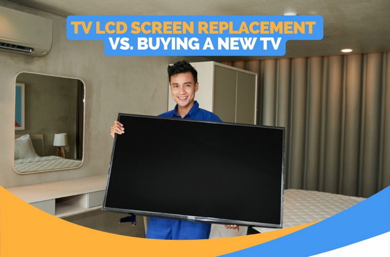 TV LCD Screen Replacement vs Buying a New TV