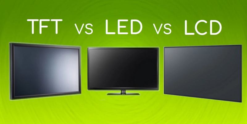 TFT vs LED vs LCD